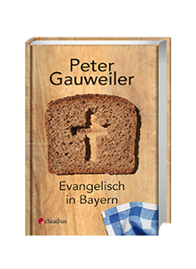 Cover des Buches Peter Gauweiler: Evangelisch in Bayern, Claudius Verlag