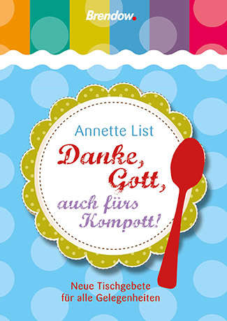 Cover des Buches Annette List: Danke, Gott, auch fürs Kompott!
