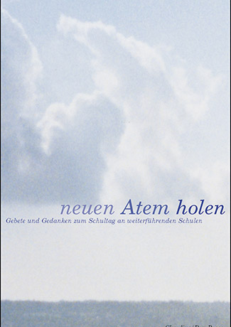 Cover des Buches Wilhelm Albrecht, Helmut Anselm (Hg.): Neuen Atem holen Gebete und Gedanken zum Schulalltag an weiterführenden Schulen