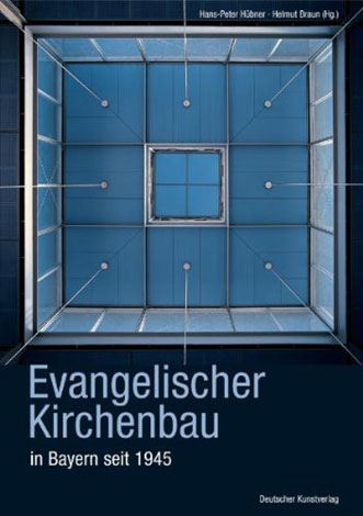 Cover des Buches Hans-Peter Hübner und Helmut Braun: Evangelischer Kirchenbau in Bayern seit 1945